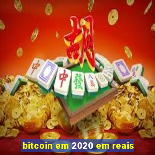 bitcoin em 2020 em reais